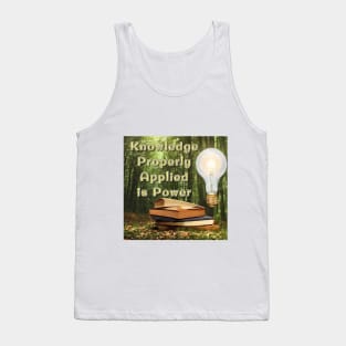 Knowledge properly applied is power Tank Top